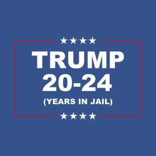 Trump 20-24 Years In Jail T-Shirt