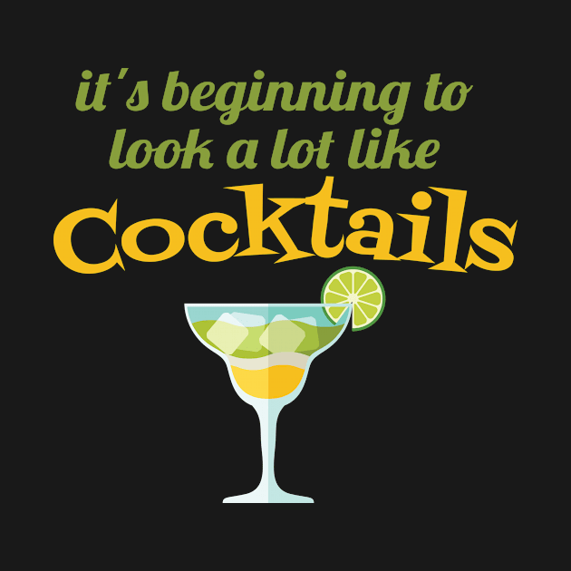 IT'S BEGINNING TO LOOK A LOT LIKE COCTAILS by Lin Watchorn 