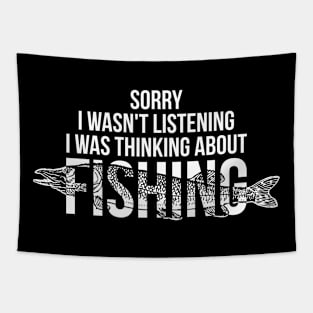 Sorry I wasn't listening I was thinking about fishing silly t-shirt Tapestry