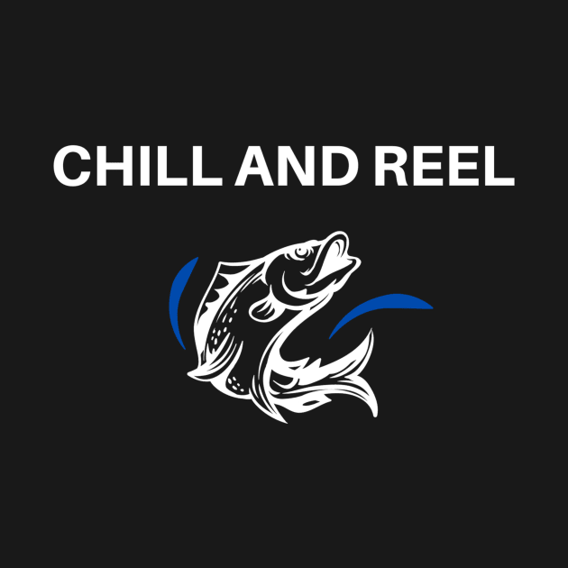 Chill and Reel Fun Fishing Apparel by Topher's Emporium
