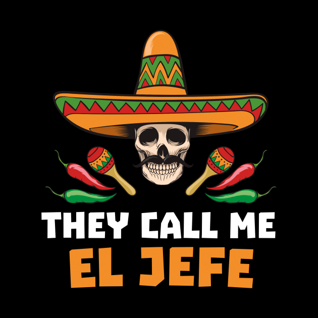 They Call Me El Jefe - Mexican Boss Gift - Funny Fathers Day Gift - Joke by andreperez87