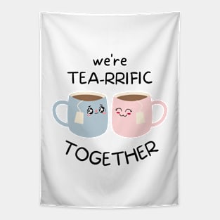 Tea lovers We're Tea-rrific Together Tapestry