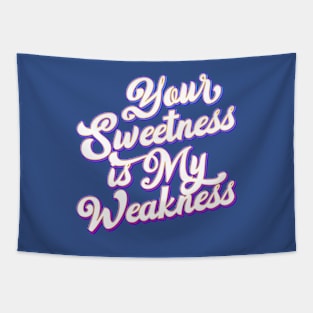 Your Sweetness is My Weakness Tapestry