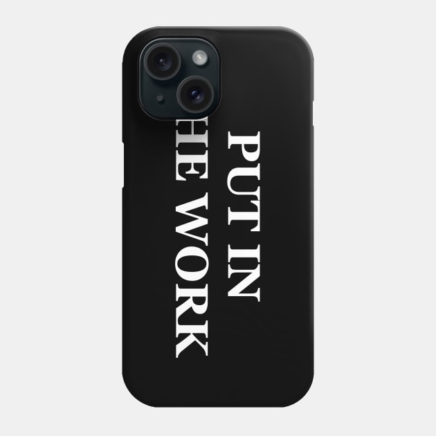 Put In The Work Phone Case by Express YRSLF