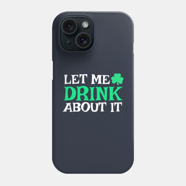 ST PATRICKS DAY Phone Case by DB Teez and More