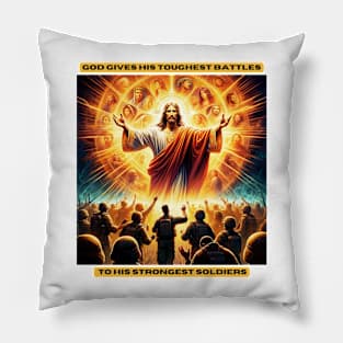 God gives his toughest battles to his strongest soldiers Pillow