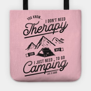 I Don't Need Therapy Just Need To Go Camping Tote