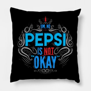 Um, No... Pepsi is NOT Okay Pillow