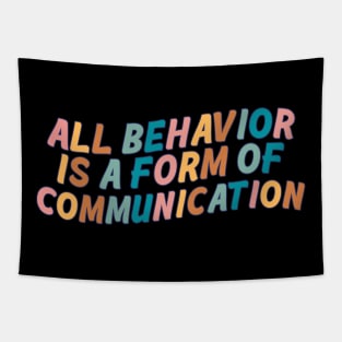 All Behavior Is A Form Of Communication Tapestry