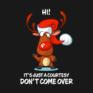 It's Just A Courtesy Don't Come Over Reindeer Matching Group Present Xmas Gift T-Shirt