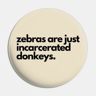 Zebras are incarcerated donkeys- animal prison farm funny Pin