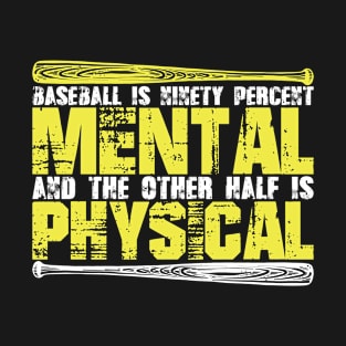 Baseball Is Ninety Percent Mental The Other Half Is Physical Lovers 91 T-Shirt