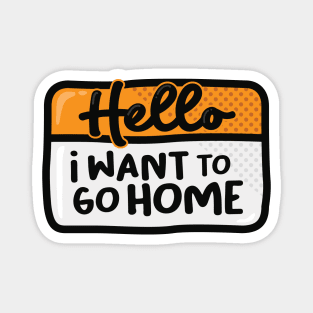 I Want To Go Home (Orange) Magnet