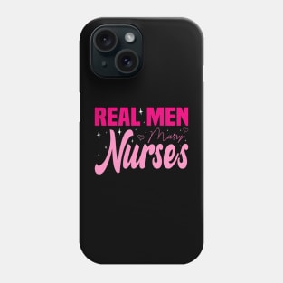 Real Men Marry Nurses, Nuse Wife Phone Case