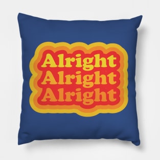 Alright Alright Alright Funny Retro Pillow