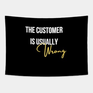 The customer is usually wrong Tapestry