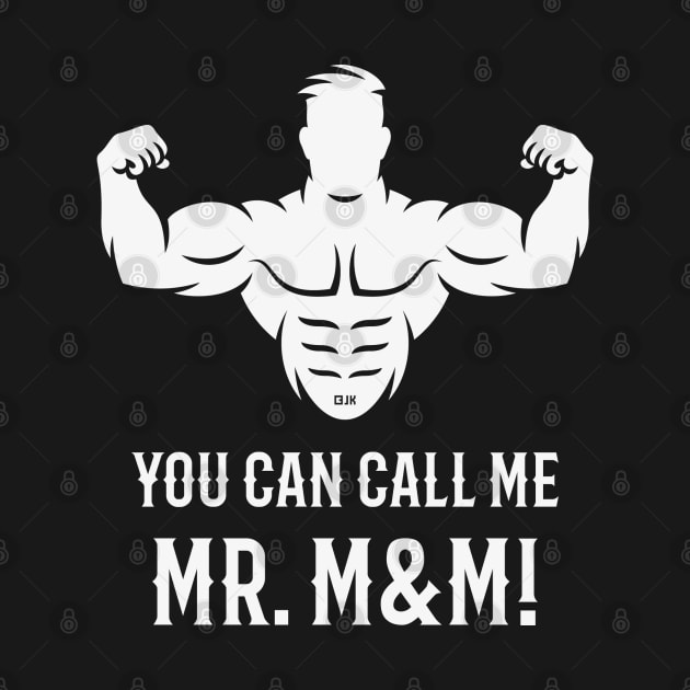 You Can Call Me Mr. M&M! (Bodybuilder / Biceps / White) by MrFaulbaum