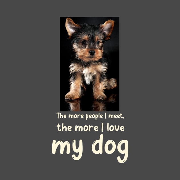 The more people I meet, the more I love my dog by Soldierboy Merch