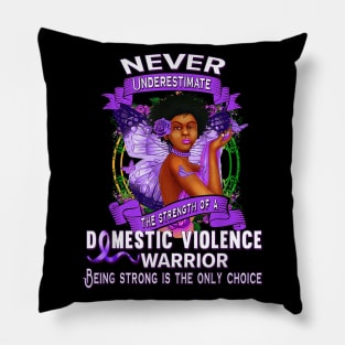 Never Underestimate domestic violence warrior Pillow