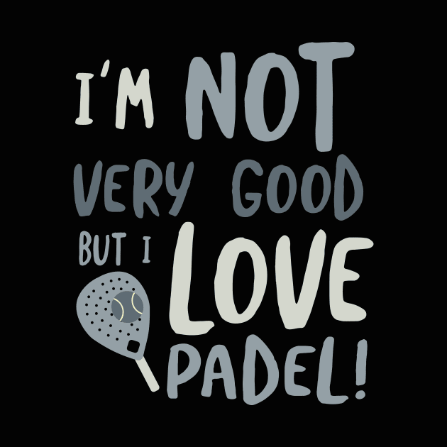 Funny Padel Saying for Beginners by whyitsme