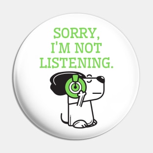 Sorry, I'm not listening. Pin