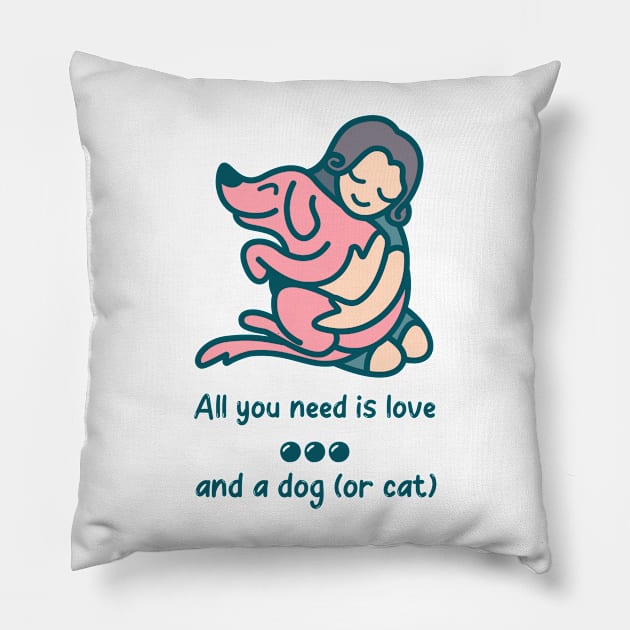 All you need is love and a dog (or cat) Pillow by Pawfect