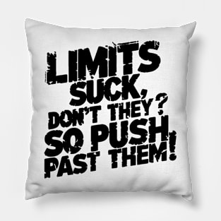 Limits suck, don't they? So push past them! Pillow