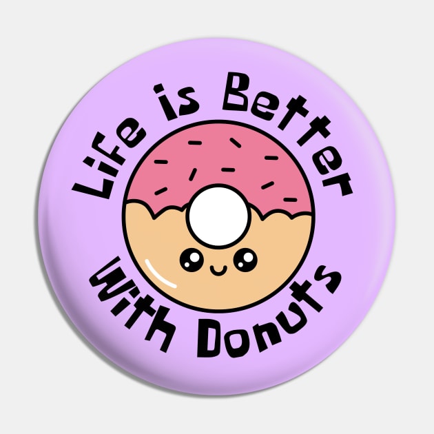 Life Is Better With Donuts Funny Pin by DesignArchitect