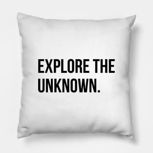 Explore the unknown. Pillow