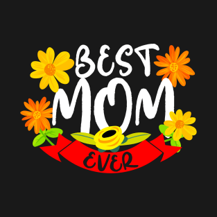 Mother's Day - Best Mom Ever T-Shirt