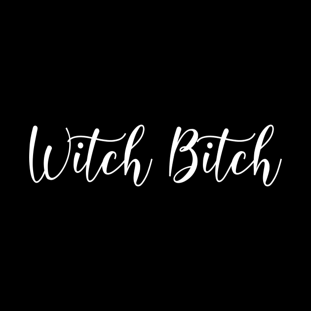 Witch Bitch Funny Wiccan Cheeky Witch by Cheeky Witch