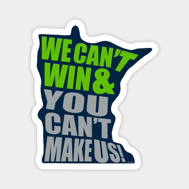 We Can't Win & You Can't Make Us! - Minnesota Basketball Magnet by EcoElsa