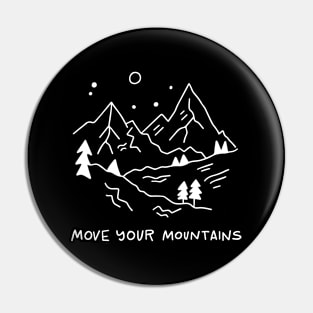 Move your mountains Pin