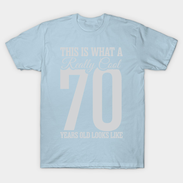Disover This is what a really cool 70 years old look like! - 70s - T-Shirt
