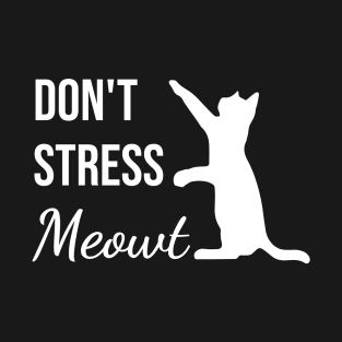 Don't Stress Meowt Text Art T-Shirt