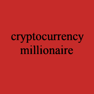 cryptocurrency millionaire funny T-Shirt