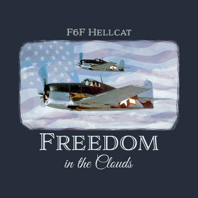 F6F Hellcat - FREEDOM IN THE CLOUDS - WW2 fighter aircraft - patriotic warbird by jdunster