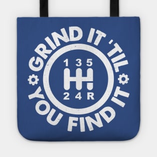 Grind It 'Til You Find It: Manual Transmission Humor Tote