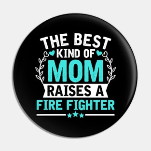 The Best Kind of Mom Raises a FIRE FIGHTER Pin