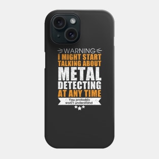Metal detecting tshirt - great gift for treausre hunters and metal detectorists Phone Case