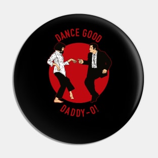 Dance good Daddy-o! Pin