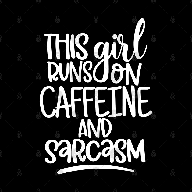 This Girl Runs On Caffeine and Sarcasm. Sarcastic Coffee Lover Quote. by That Cheeky Tee