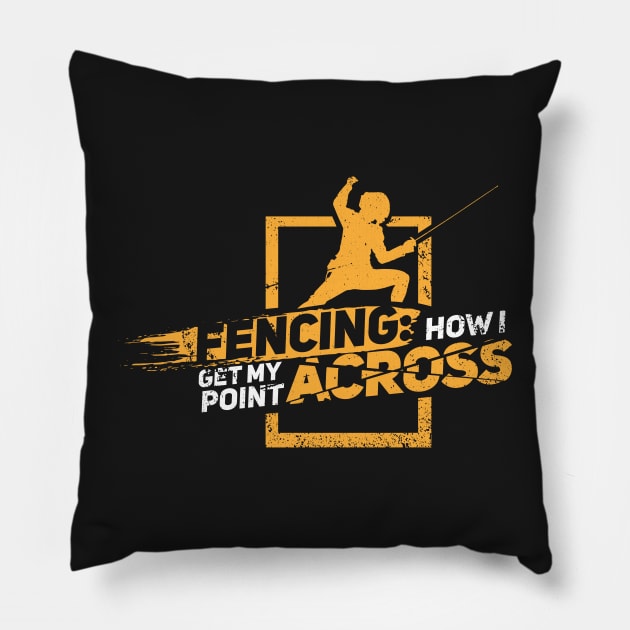 FENCING: My Point Across Pillow by woormle