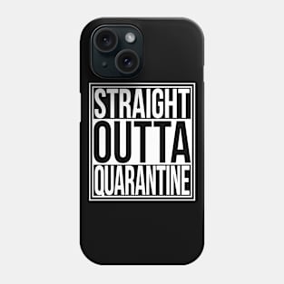 Straight Outta Quarantine Phone Case