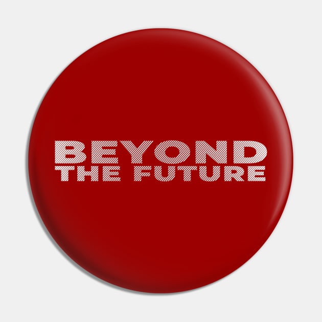 Beyond The Future Stripe White Text Nice Pin by ActivLife