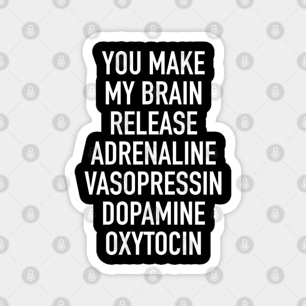 I Love You Smart Synonym - You Make My Brain Release Adrenaline Vasopressin Dopamine Oxytocin Magnet by isstgeschichte