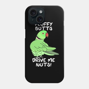 fluffy butts drive me nuts green ringneck Phone Case