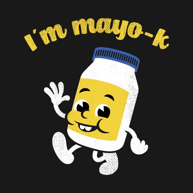 I'm Mayo-K by toadyco