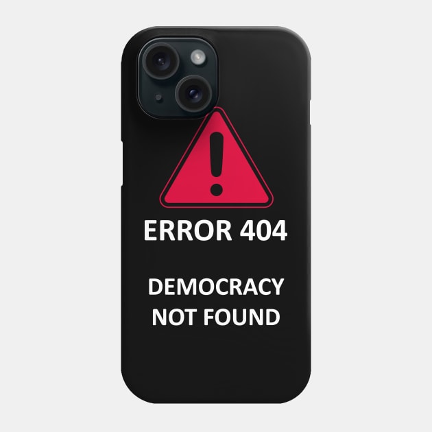 Democracy not Found 2 Phone Case by LanfaTees