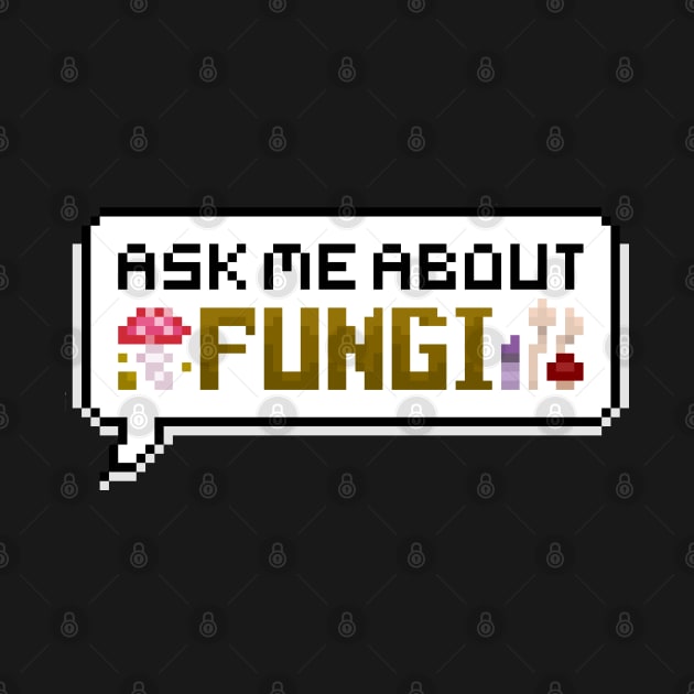 Ask Me About Fungi Pixel Speech Bubble by squidego